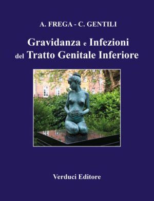 Copertina del volume “Gravidanza e Infezioni del Tratto Genitale Inferiore” di A. Frega e C. Gentili. Titolo su sfondo viola. Al centro una scultura raffigurante una donna nuda in posizione inginocchiata con le mani sull’addome, collocata in un contesto verde all’aperto. Marchio Verduci Editore in basso.