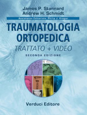 Cover of the book “Traumatologia Ortopedica – Trattato + Video”, second edition, edited by James P. Stannard and Andrew H. Schmidt. Light blue background with central title. A circular graphic shows orthopaedic clinical and surgical images, including radiographs, fixation devices and operative scenes. Verduci Editore logo.