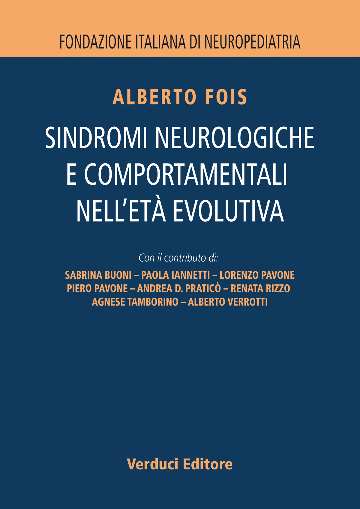 Cover of the book “Sindromi Neurologiche e Comportamentali nell’Età Evolutiva” by Alberto Fois. Blue background with a peach-coloured top band. White title text and list of contributing authors in the field of paediatric neurology. Verduci Editore logo at the bottom.